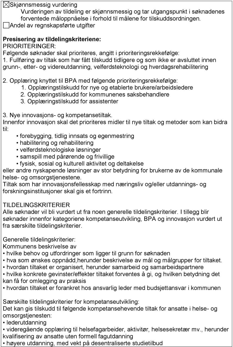 Fullføring av tiltak som har fått tilskudd tidligere og som ikke er avsluttet innen grunn-, etter- og videreutdanning, velferdsteknologi og hverdagsrehabilitering 2.