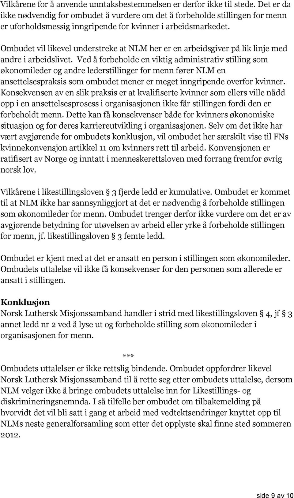 Ombudet vil likevel understreke at NLM her er en arbeidsgiver på lik linje med andre i arbeidslivet.