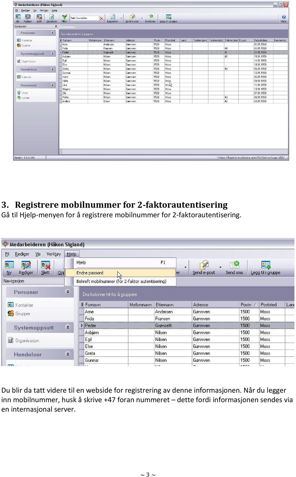 Du blir da tatt videre til en webside for registrering av denne informasjonen.