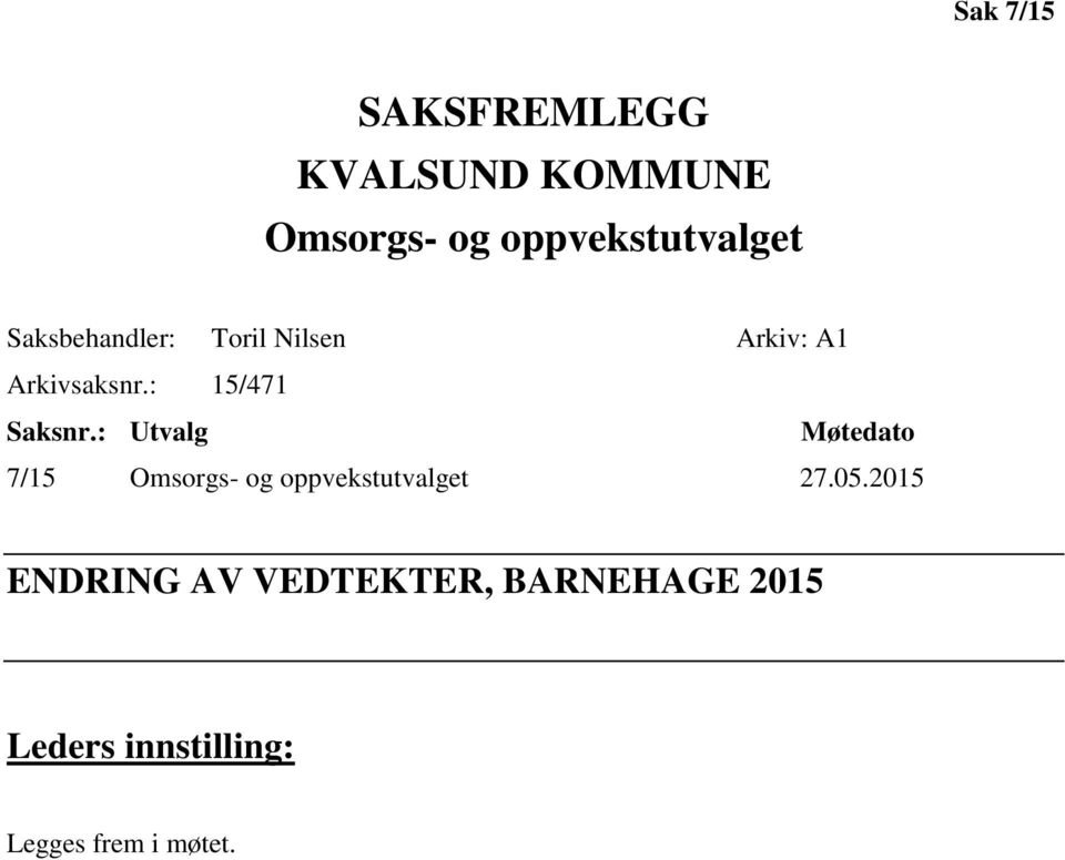 : Utvalg Møtedato 7/15 Omsorgs- og oppvekstutvalget 27.05.