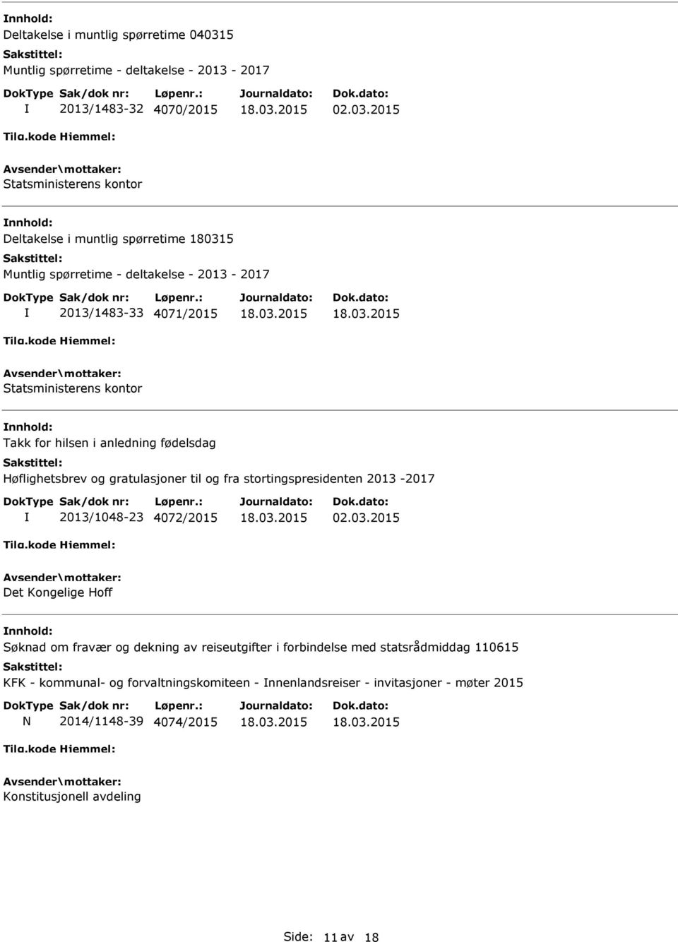 2015 Statsministerens kontor Deltakelse i muntlig spørretime 180315 Muntlig spørretime - deltakelse - 2013-2017 2013/1483-33 4071/2015 Statsministerens kontor Takk for