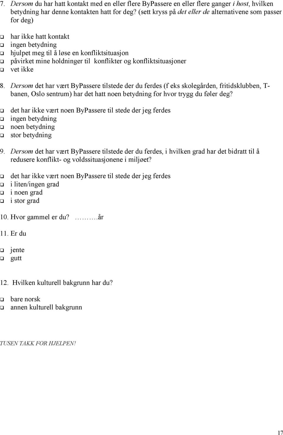 påvirket mine holdninger til konflikter og konfliktsituasjoner! vet ikke 8.