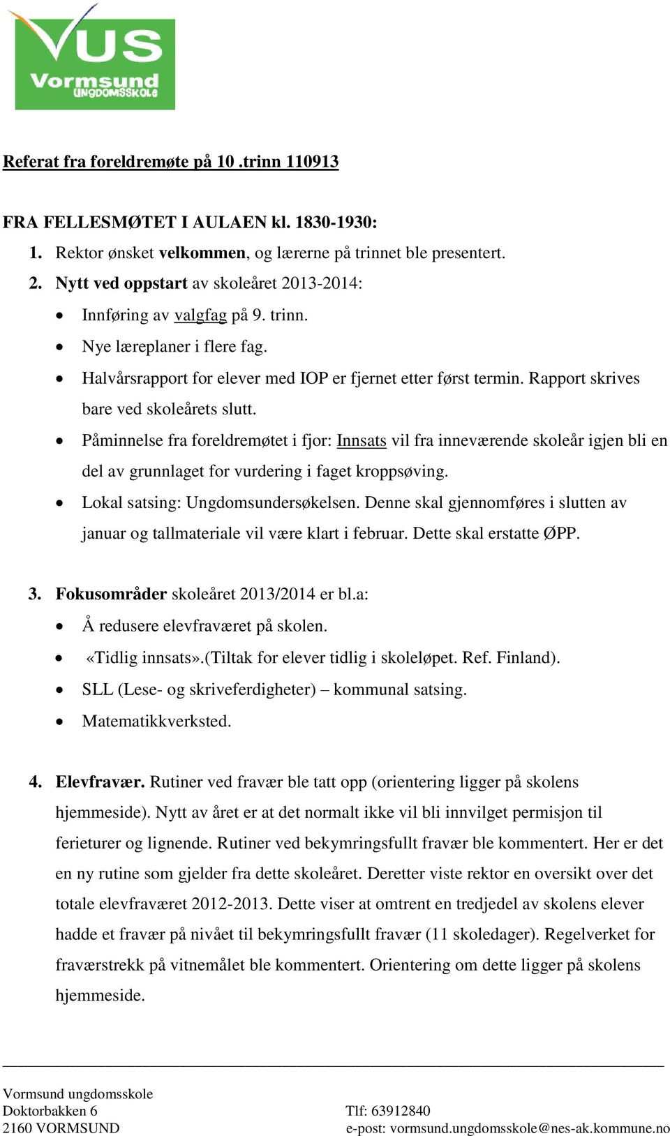 Rapport skrives bare ved skoleårets slutt. Påminnelse fra foreldremøtet i fjor: Innsats vil fra inneværende skoleår igjen bli en del av grunnlaget for vurdering i faget kroppsøving.