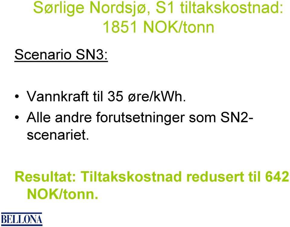 Alle andre forutsetninger som SN2- scenariet.