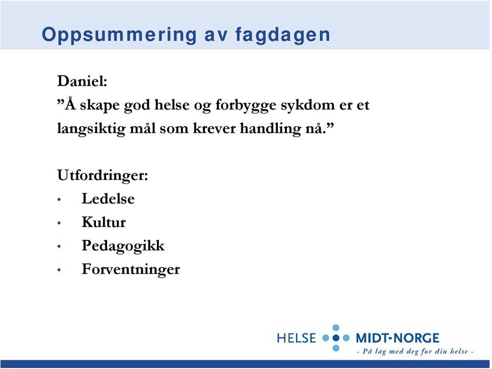 langsiktig mål som krever handling nå.