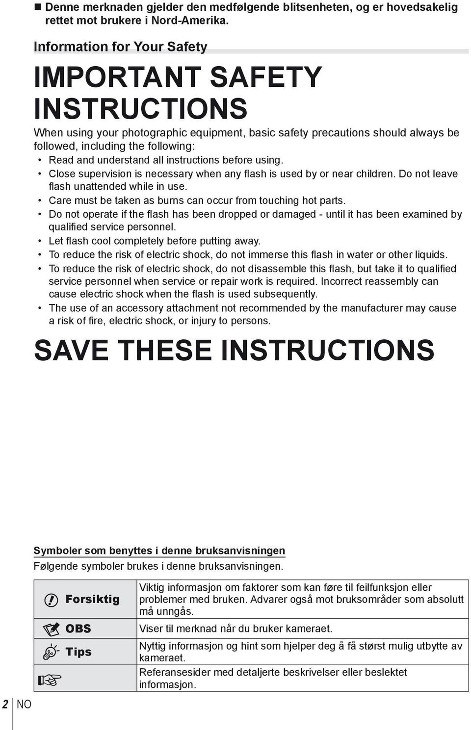 instructions before using. Close supervision is necessary when any flash is used by or near children. Do not leave fl ash unattended while in use.