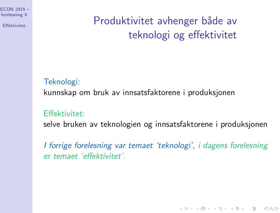 bruken av teknologien og innsatsfaktorene i produksjonen I forrige