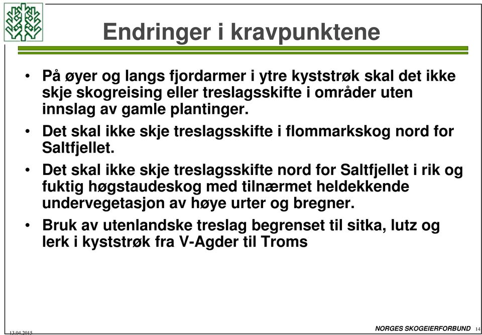 Det skal ikke skje treslagsskifte nord for Saltfjellet i rik og fuktig høgstaudeskog med tilnærmet heldekkende undervegetasjon