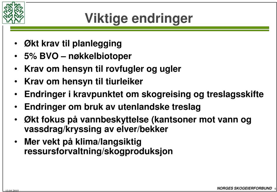 Endringer om bruk av utenlandske treslag Økt fokus på vannbeskyttelse (kantsoner mot vann og