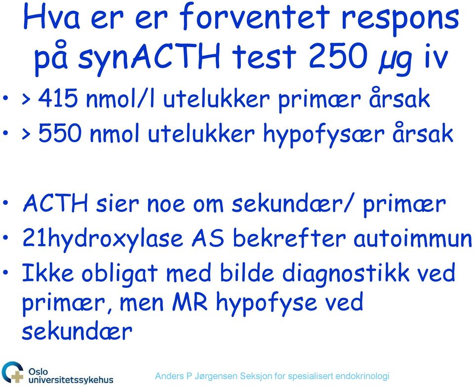 sier noe om sekundær/ primær 21hydroxylase AS bekrefter autoimmun