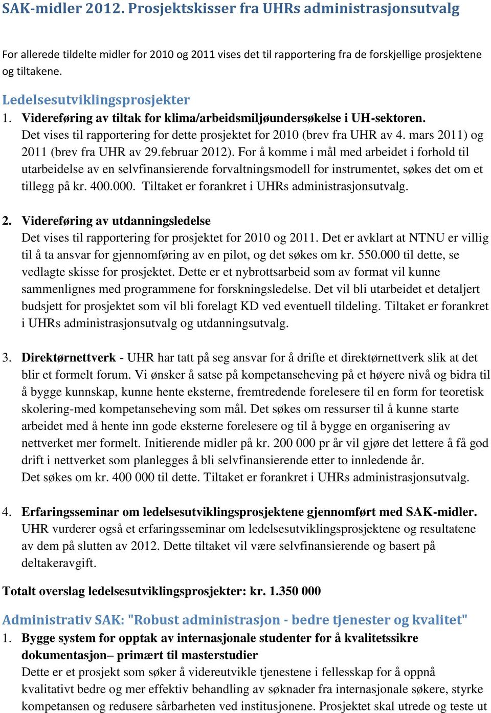 mars 2011) og 2011 (brev fra UHR av 29.februar 2012).