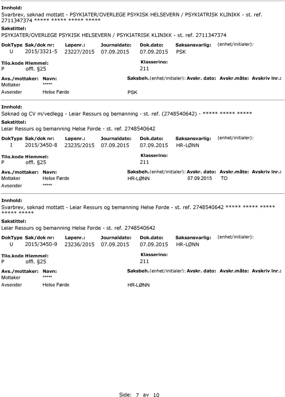 2711347374 2015/3321-5 23227/2015 SK SK Søknad og CV m/vedlegg - Leiar Ressurs og bemanning - st. ref.