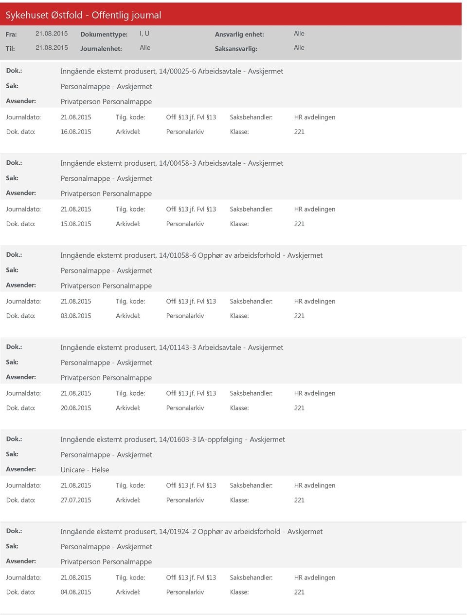 2015 Arkivdel: Personalarkiv Inngående eksternt produsert, 14/01058-6 Opphør av arbeidsforhold - Personalmappe - Dok. dato: 03.08.