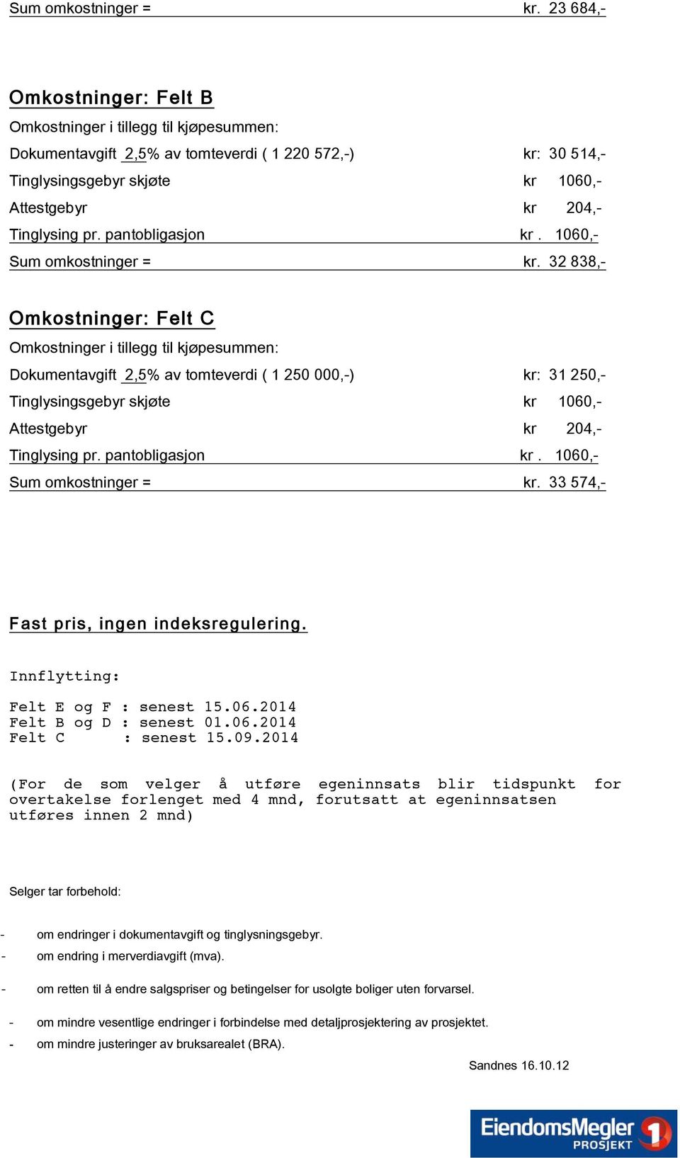 2014 (For de som velger å utføre egeninnsats blir tidspunkt