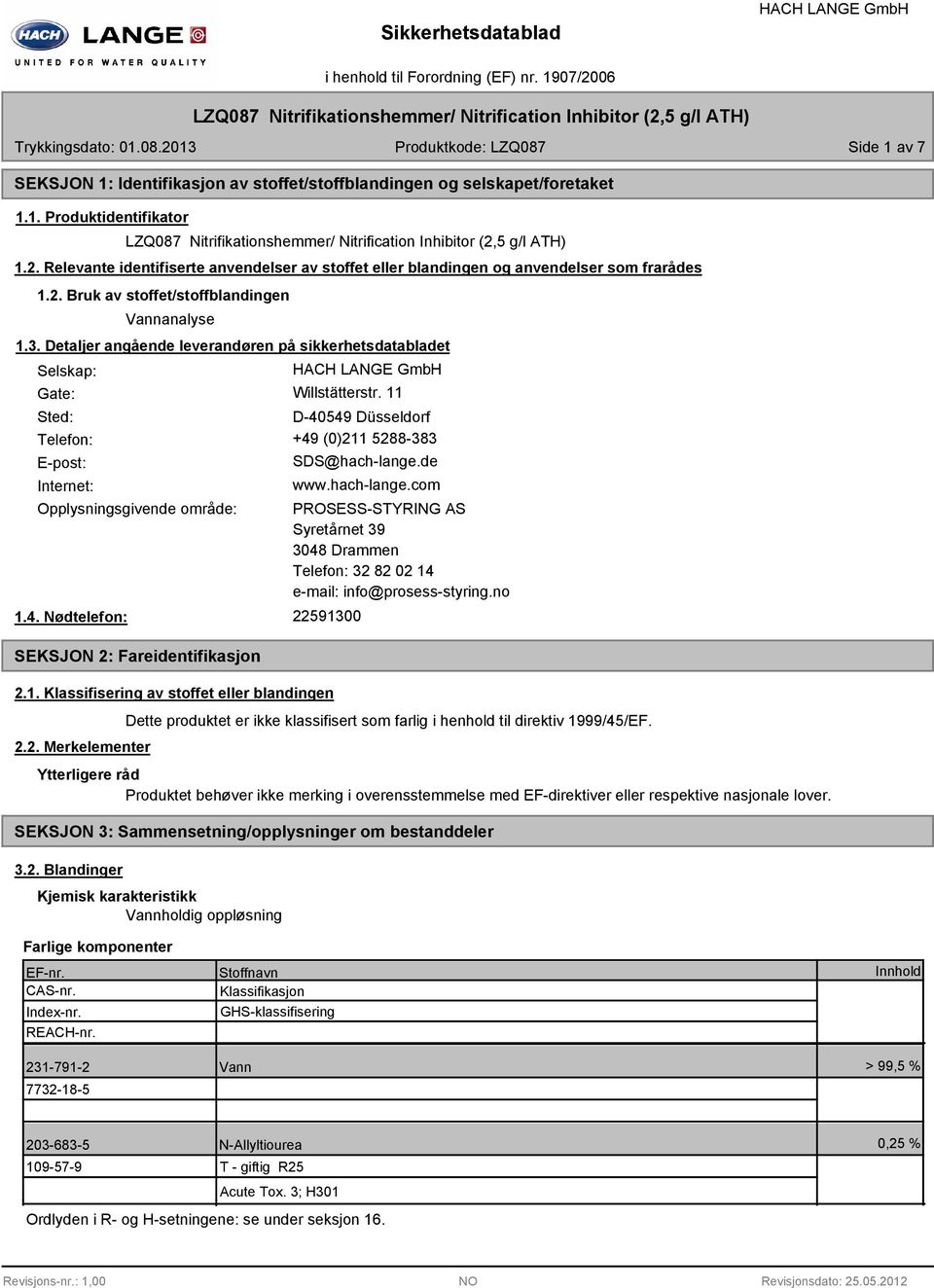 Detaljer angående leverandøren på sikkerhetsdatabladet Selskap: Gate: Willstätterstr. 11 Sted: D-40549 Düsseldorf Telefon: +49 (0)211 5288-383 E-post: Internet: SDS@hach-lange.