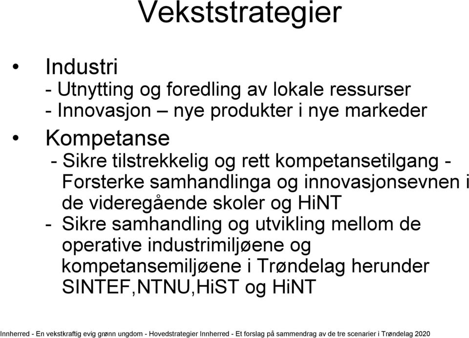 samhandlinga og innovasjonsevnen i de videregående skoler og HiNT - Sikre samhandling og