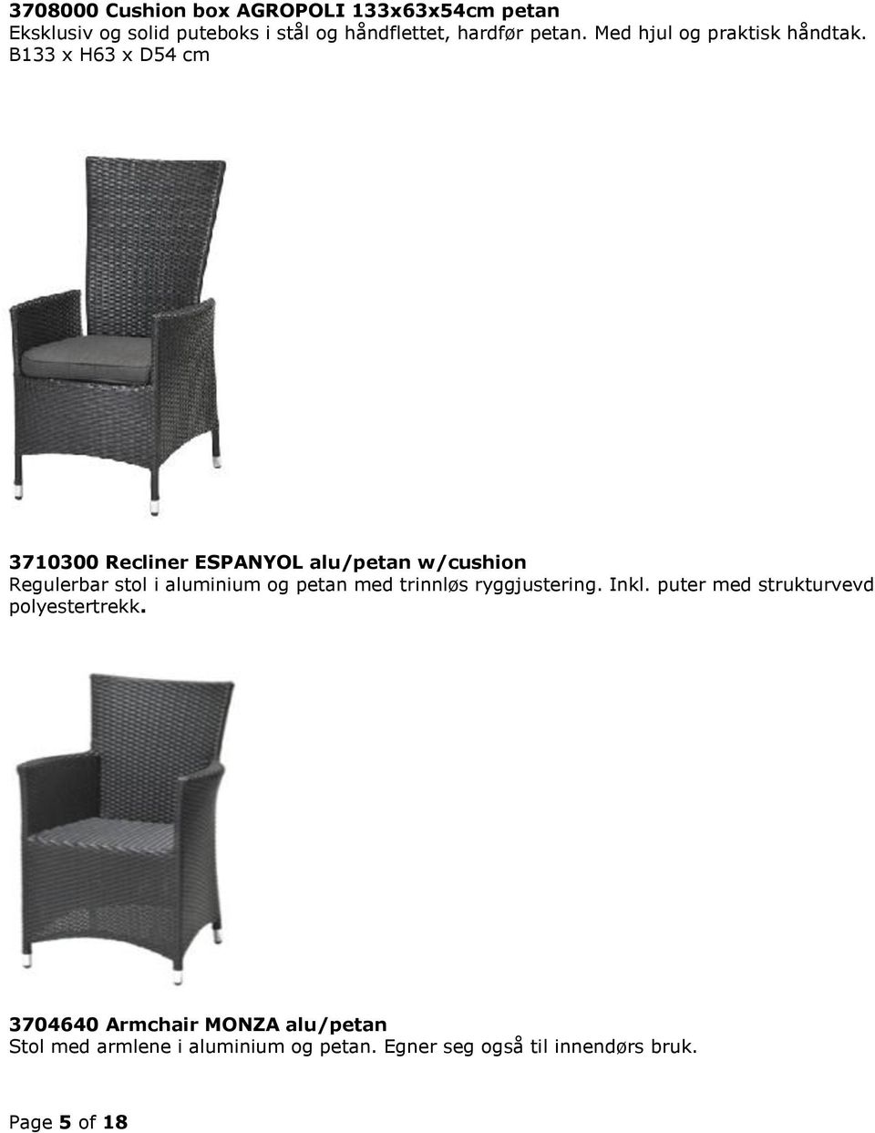 B133 x H63 x D54 cm 3710300 Recliner ESPANYOL alu/petan w/cushion Regulerbar stol i aluminium og petan med