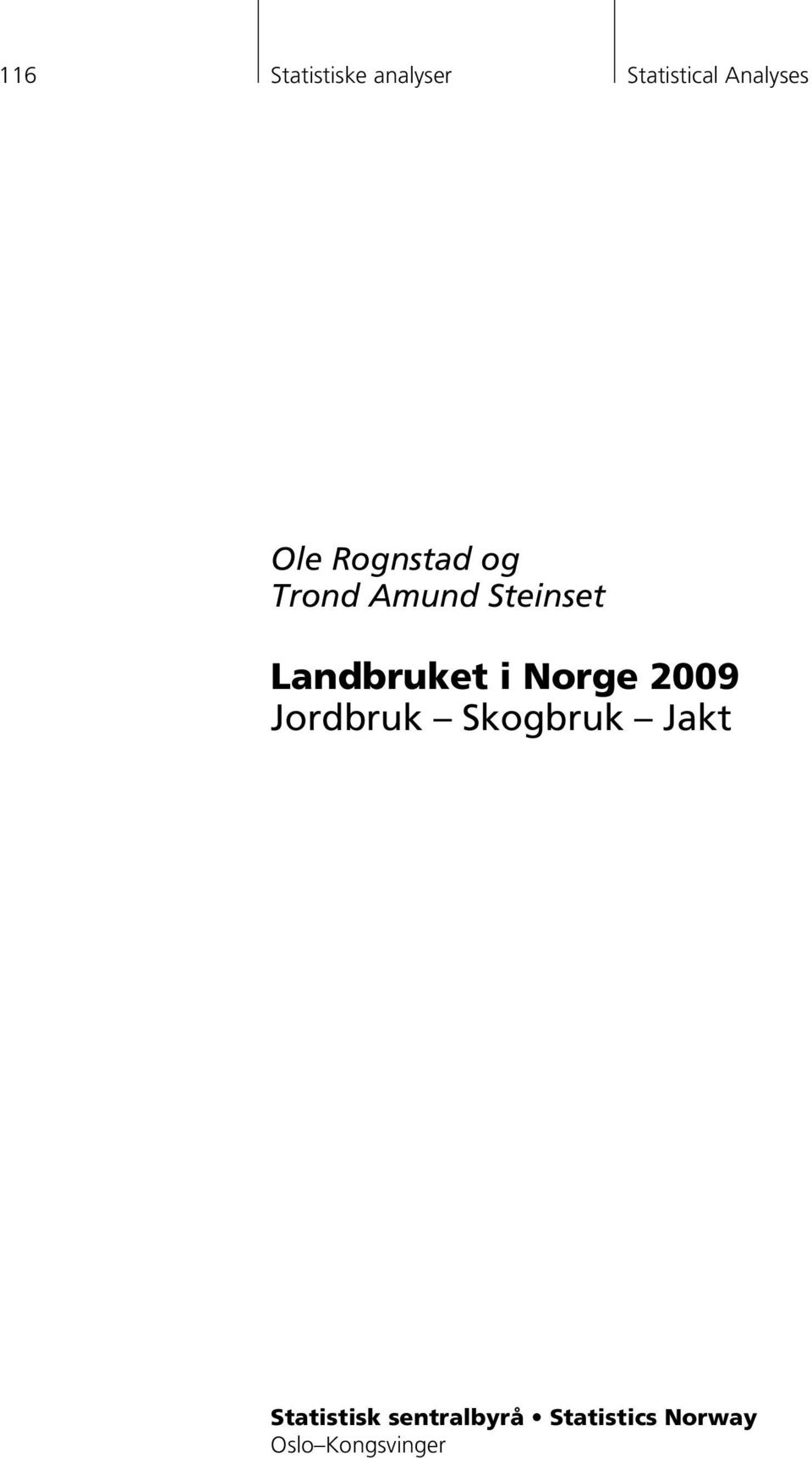 Landbruket i Norge 2009 Jordbruk Skogbruk Jakt