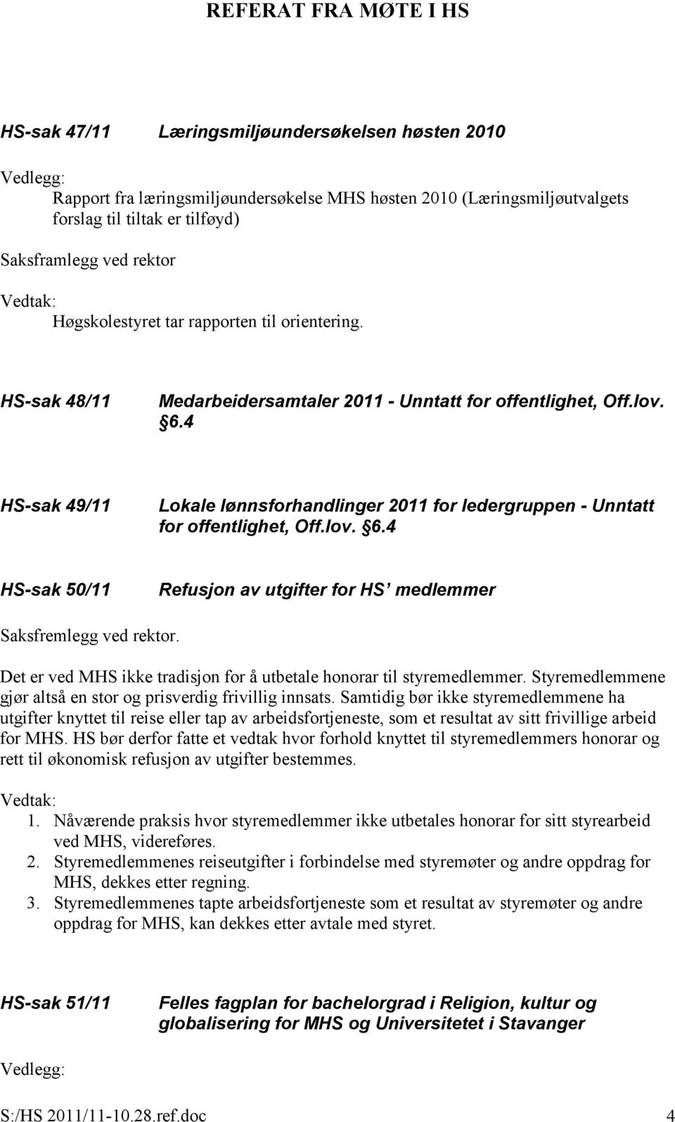 4 HS-sak 49/11 Lokale lønnsforhandlinger 2011 for ledergruppen - Unntatt for offentlighet, Off.lov. 6.