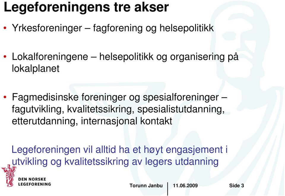 fagutvikling, kvalitetssikring, spesialistutdanning, etterutdanning, internasjonal kontakt