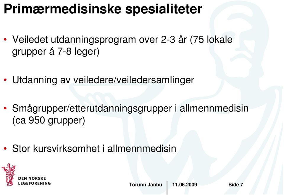 veiledere/veiledersamlinger Smågrupper/etterutdanningsgrupper i