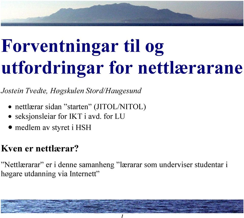 IKT i avd. for LU =medlem av styret i HSH Kven er nettlærar?