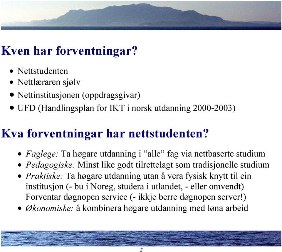 forventningar har nettstudenten?