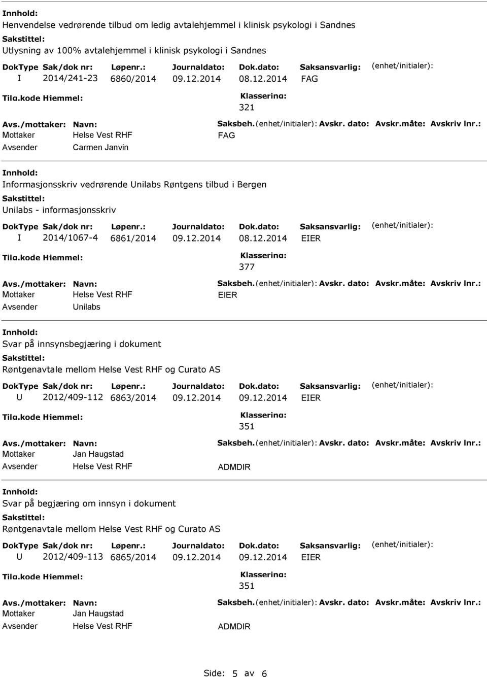 2014 321 Carmen Janvin nformasjonsskriv vedrørende nilabs Røntgens tilbud i Bergen nilabs - informasjonsskriv 2014/1067-4 6861/2014 08.12.