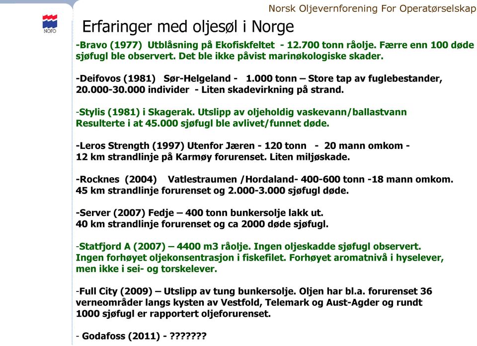 Utslipp av oljeholdig vaskevann/ballastvann Resulterte i at 45.000 sjøfugl ble avlivet/funnet døde.