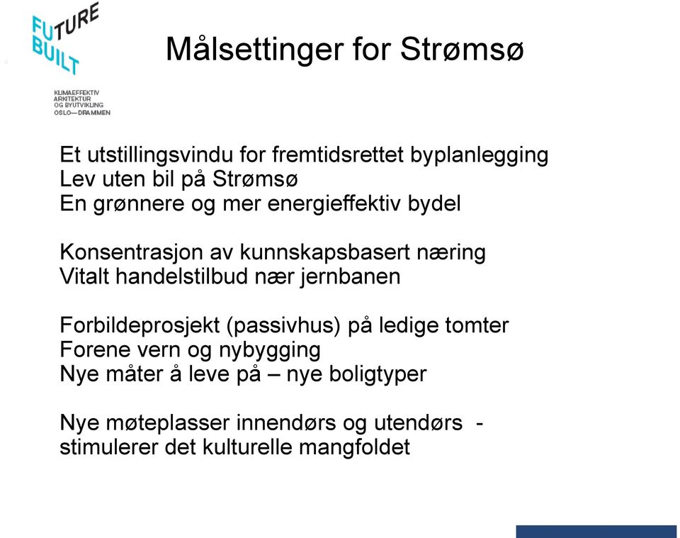 handelstilbud nær jernbanen Forbildeprosjekt (passivhus) på ledige tomter Forene vern og nybygging