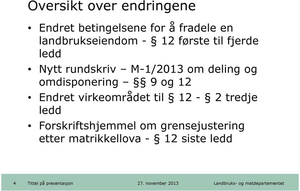 om deling og omdisponering 9 og 12 Endret virkeområdet til 12-2 tredje