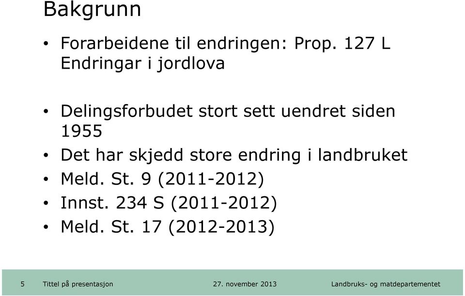 uendret siden 1955 Det har skjedd store endring i