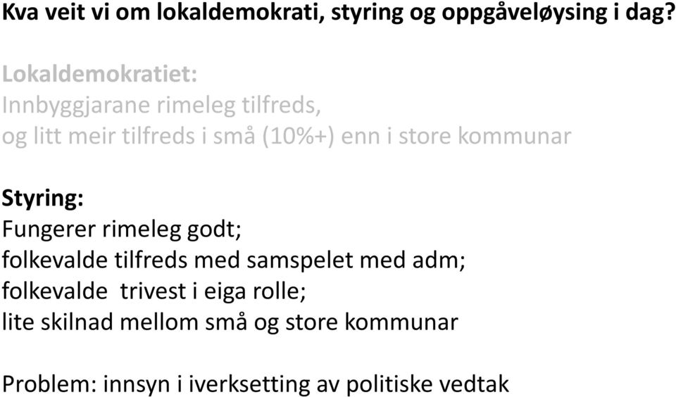 store kommunar Styring: Fungerer rimeleg godt; folkevalde tilfreds med samspelet med adm;