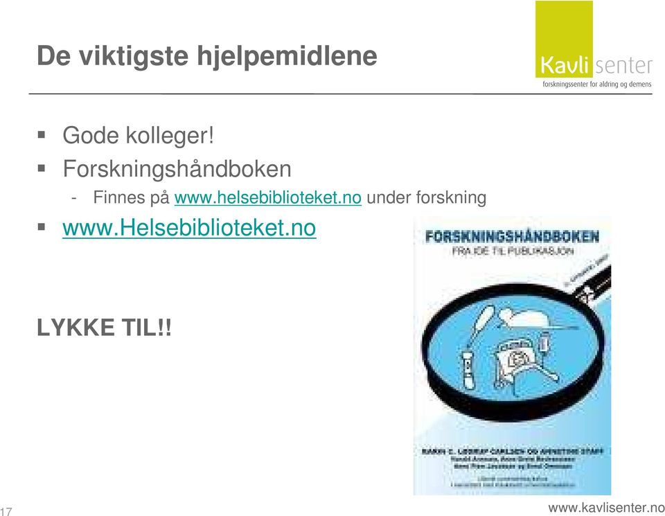 helsebiblioteket.no under forskning www.