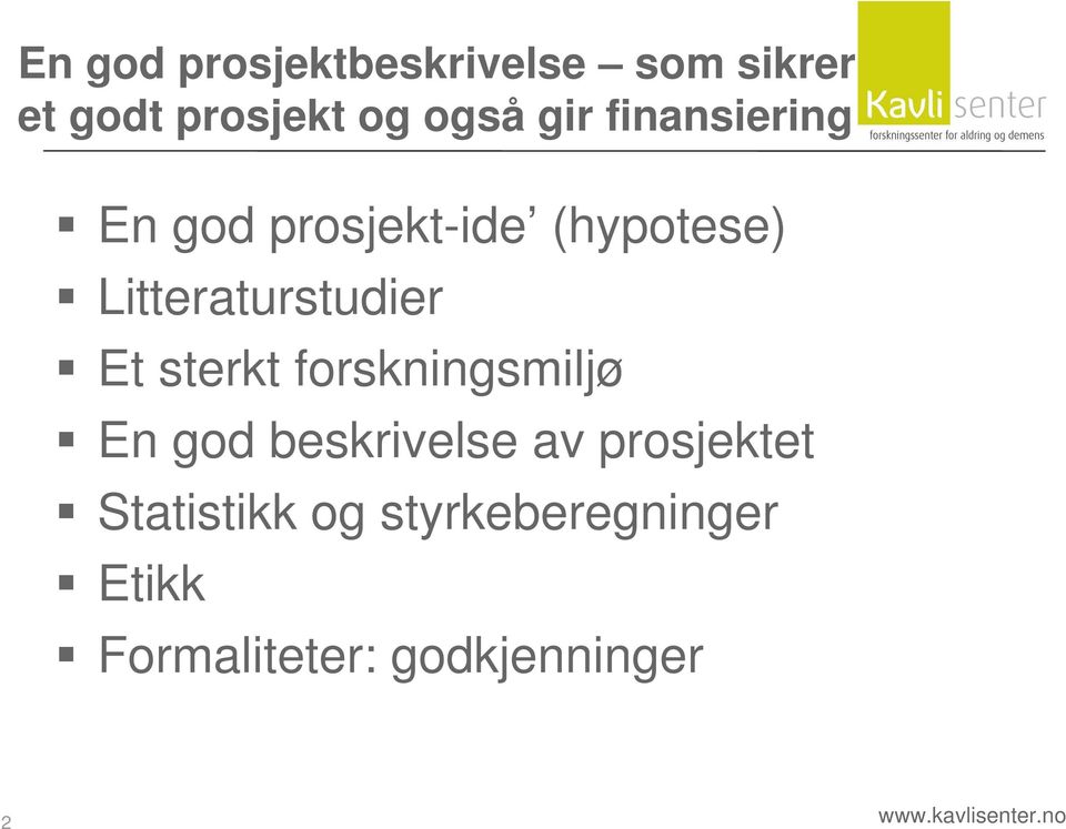 sterkt forskningsmiljø En god beskrivelse av prosjektet Statistikk