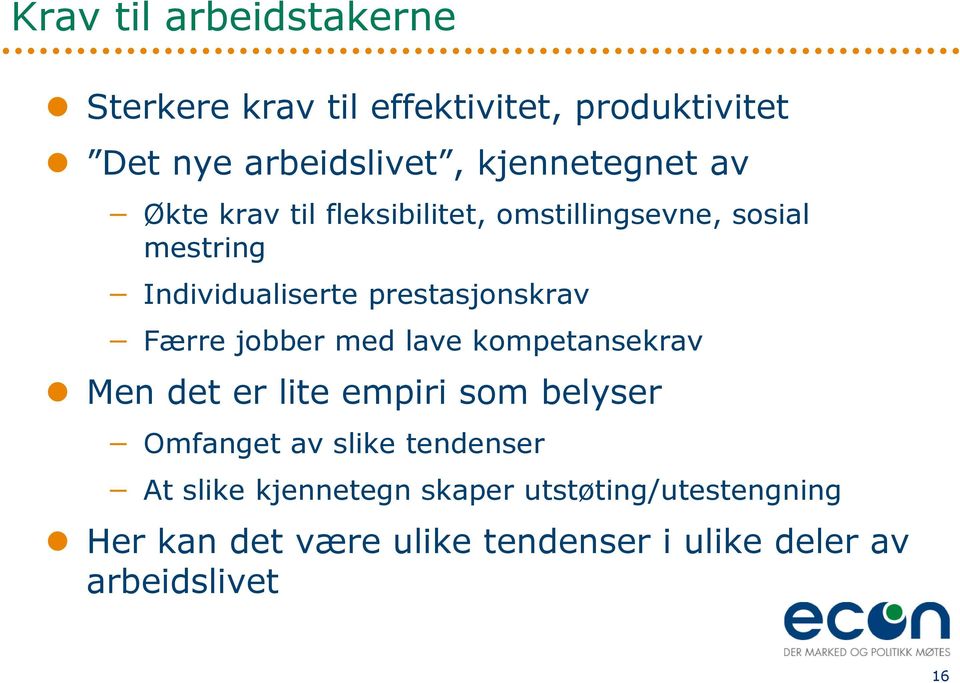 jobber med lave kompetansekrav Men det er lite empiri som belyser Omfanget av slike tendenser At slike