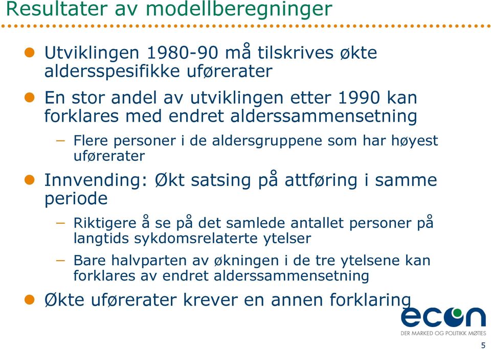 Økt satsing på attføring i samme periode Riktigere å se på det samlede antallet personer på langtids sykdomsrelaterte ytelser