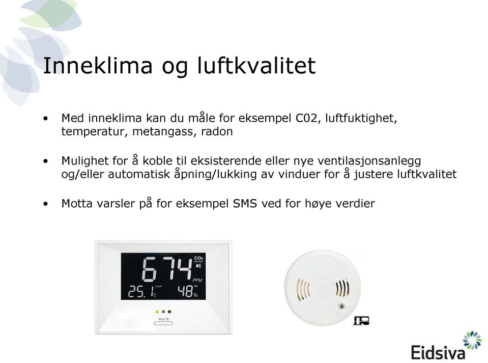 eksisterende eller nye ventilasjonsanlegg og/eller automatisk åpning/lukking