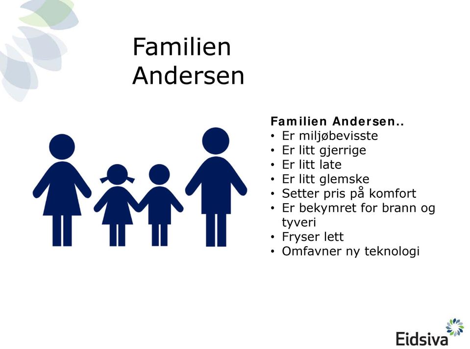 late Er litt glemske Setter pris på komfort Er