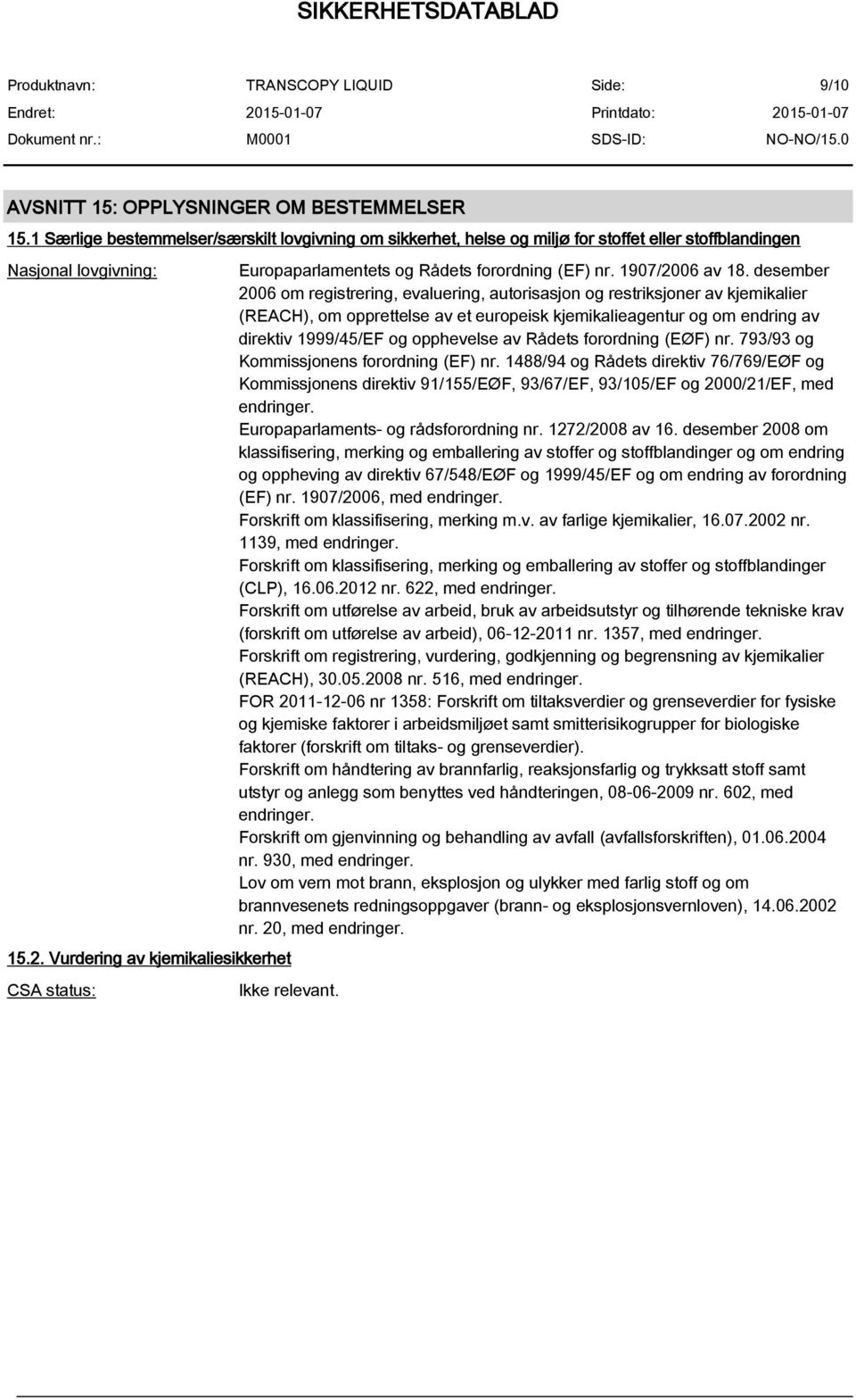 desember 2006 om registrering, evaluering, autorisasjon og restriksjoner av kjemikalier (REACH), om opprettelse av et europeisk kjemikalieagentur og om endring av direktiv 1999/45/EF og opphevelse av