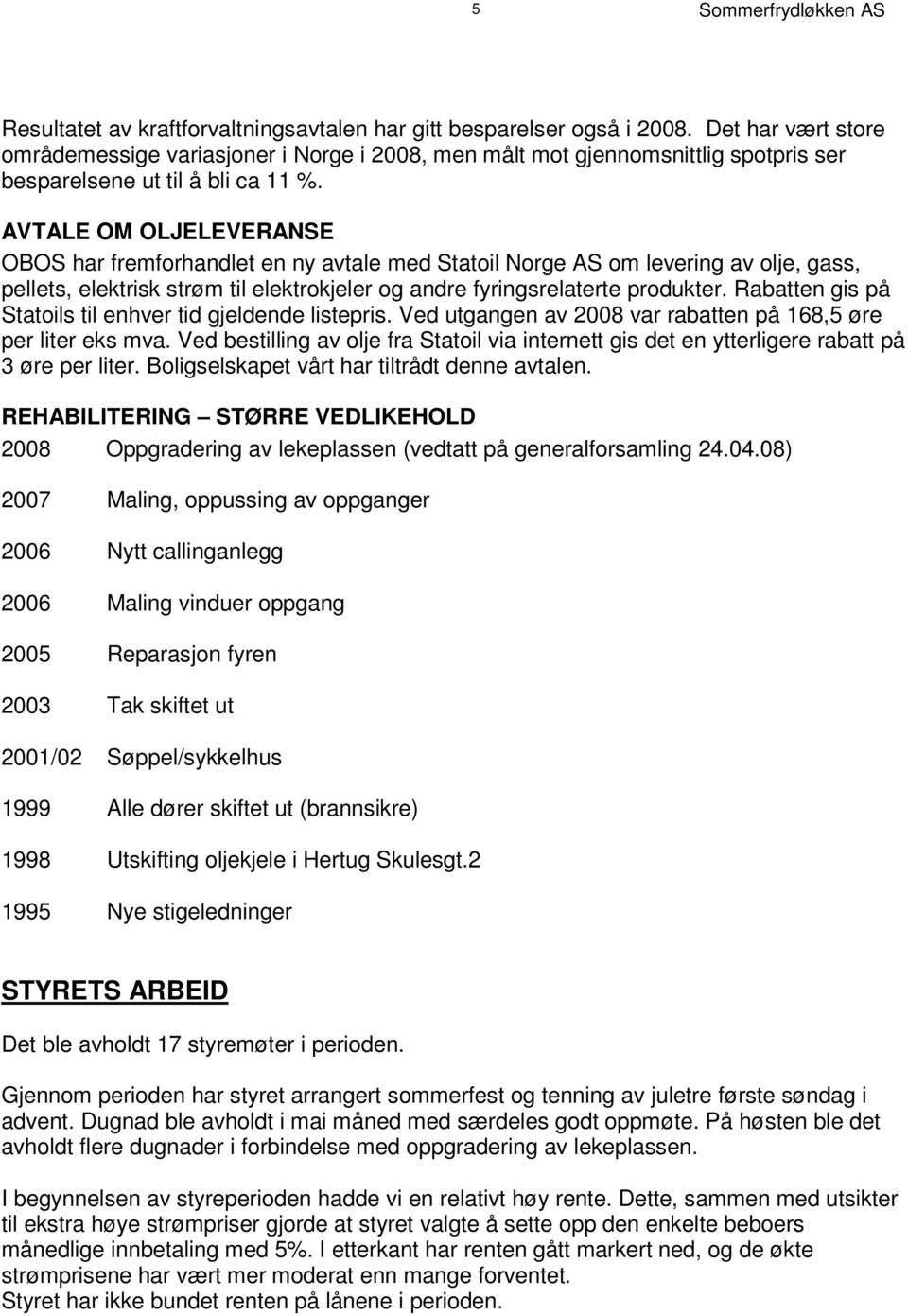 t t i l å b l i c a 1 1 % A V T A L E O M O L J E L E V E R A N S E O B O S h a r f r em f o r h a n d l e t e n n y av t a l e m e d S t a t o i l N o r g e A S om l e ve r i n g a v o l j e, g a s