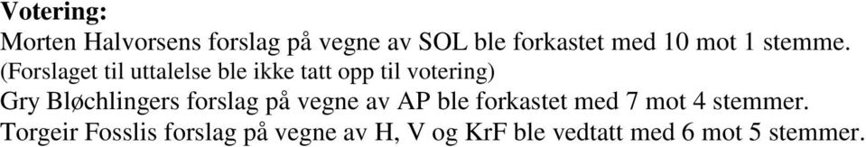 (Forslaget til uttalelse ble ikke tatt opp til votering) Gry Bløchlingers
