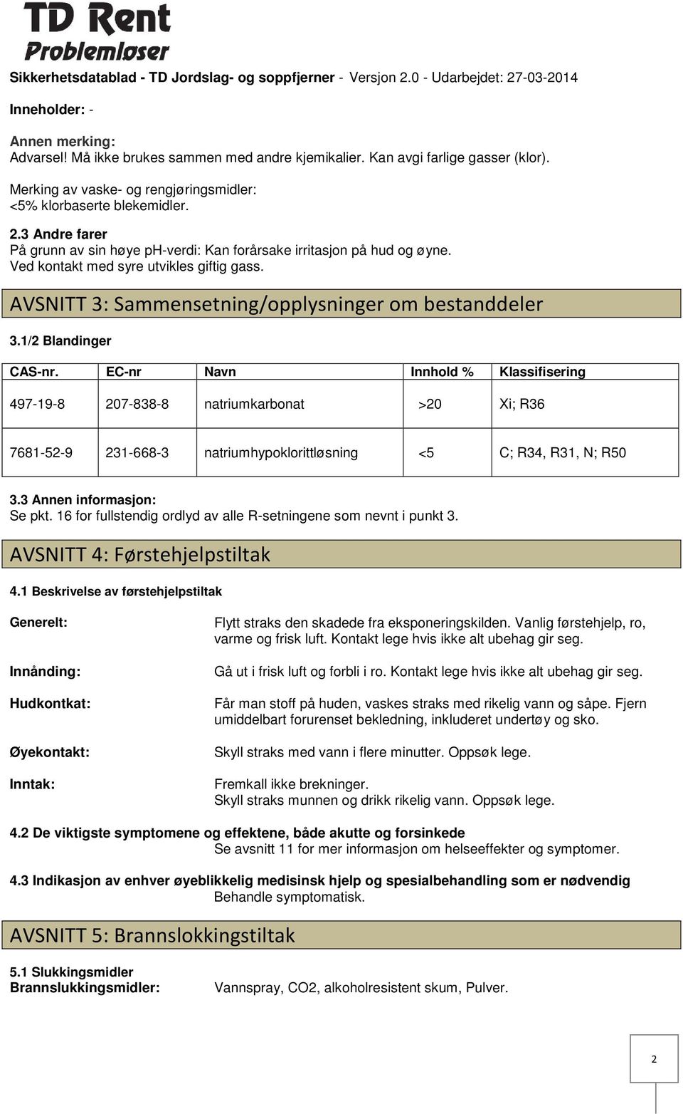 AVSNITT 3: Sammensetning/opplysninger om bestanddeler 3.1/2 Blandinger CASnr.