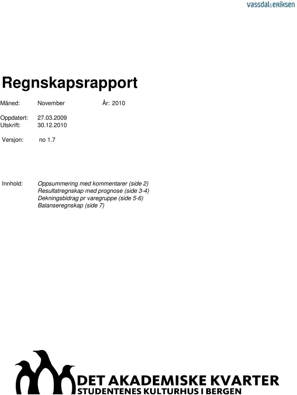 7 Innhold: Oppsummering med kommentarer (side 2)