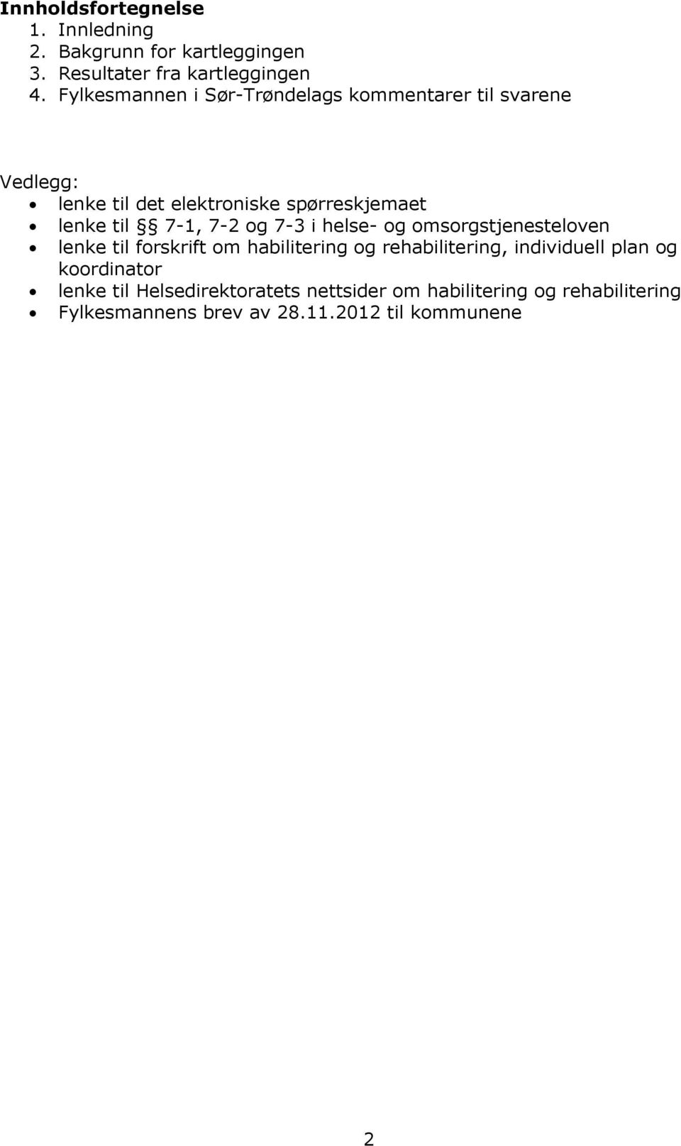 7-1, 7-2 og 7-3 i helse- og omsorgstjenesteloven lenke til forskrift om habilitering og rehabilitering, individuell