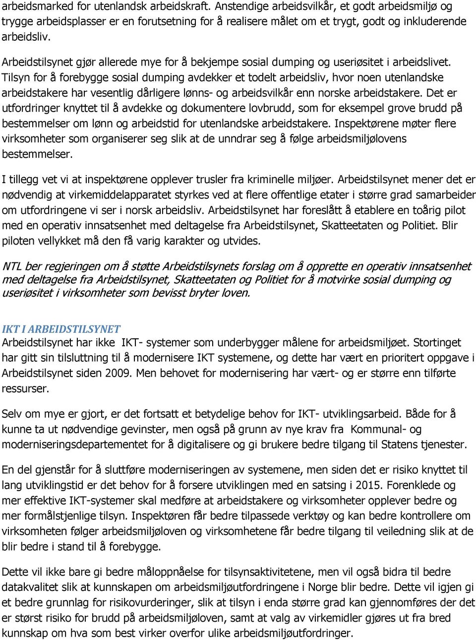 Arbeidstilsynet gjør allerede mye for å bekjempe sosial dumping og useriøsitet i arbeidslivet.