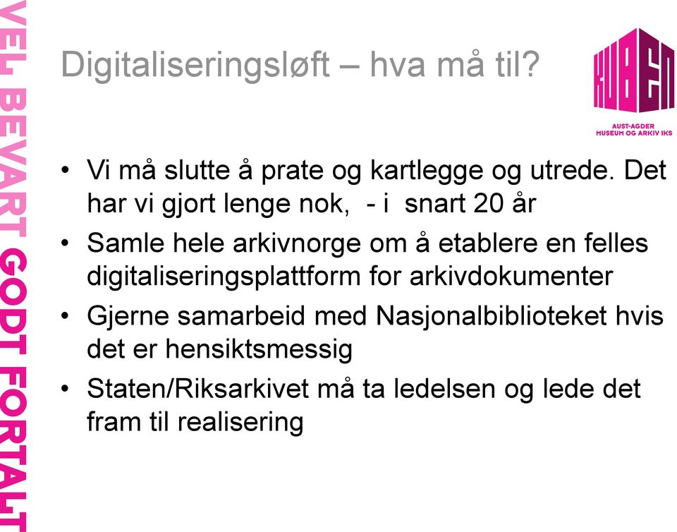 felles digitaliseringsplattform for arkivdokumenter Gjerne samarbeid med