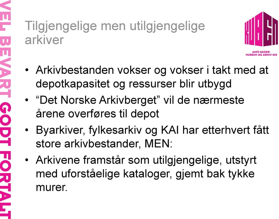 overføres til depot Byarkiver, fylkesarkiv og KAI har etterhvert fått store arkivbestander,