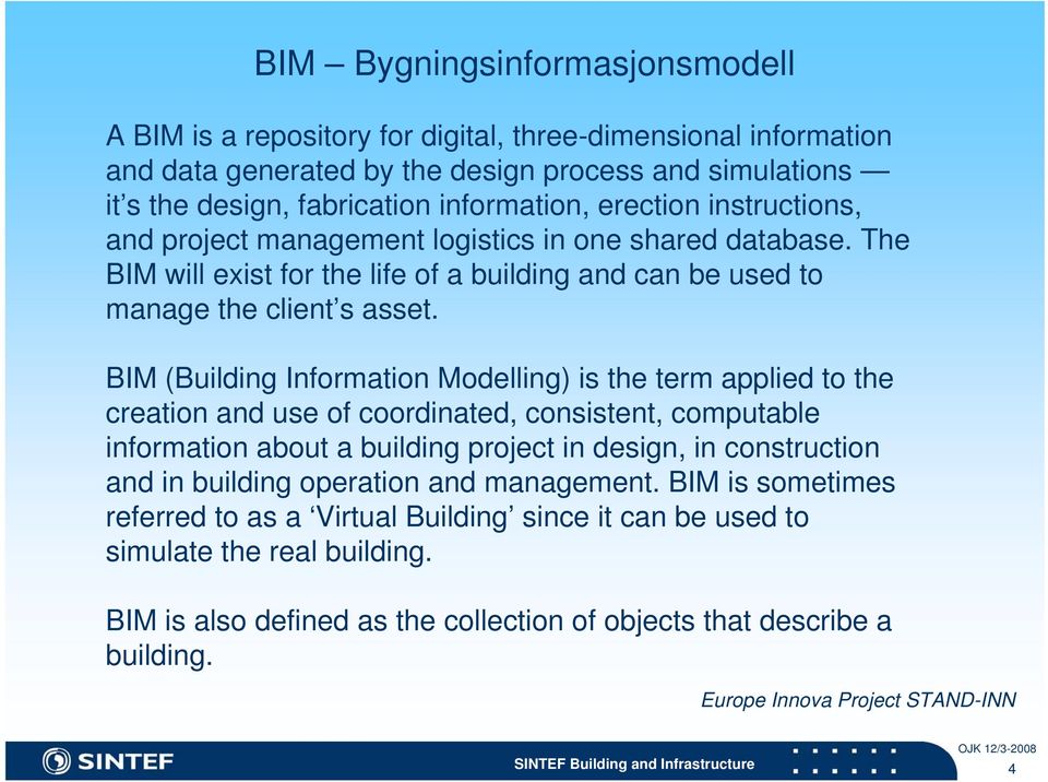 BIM (Building Information Modelling) is the term applied to the creation and use of coordinated, consistent, computable information about a building project in design, in construction and in building