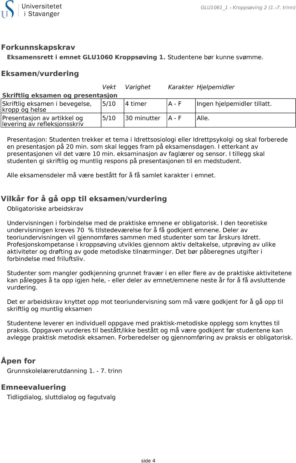 kropp og helse Presentasjon av artikkel og levering av refleksjonsskriv 5/10 30 minutter A - F Alle.